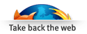 Firefox. Take Back the Web