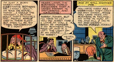 Jones worries about dying in his sleep, and about not getting enough sleep. He gets fired from two jobs because his bosses and coworkers start worrying about every little thing when he’s around.