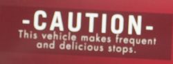 Caution: This vehicle makes frequent and delicious stops.